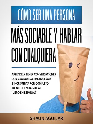 cover image of Cómo ser una Persona más Sociable y Hablar con Cualquiera